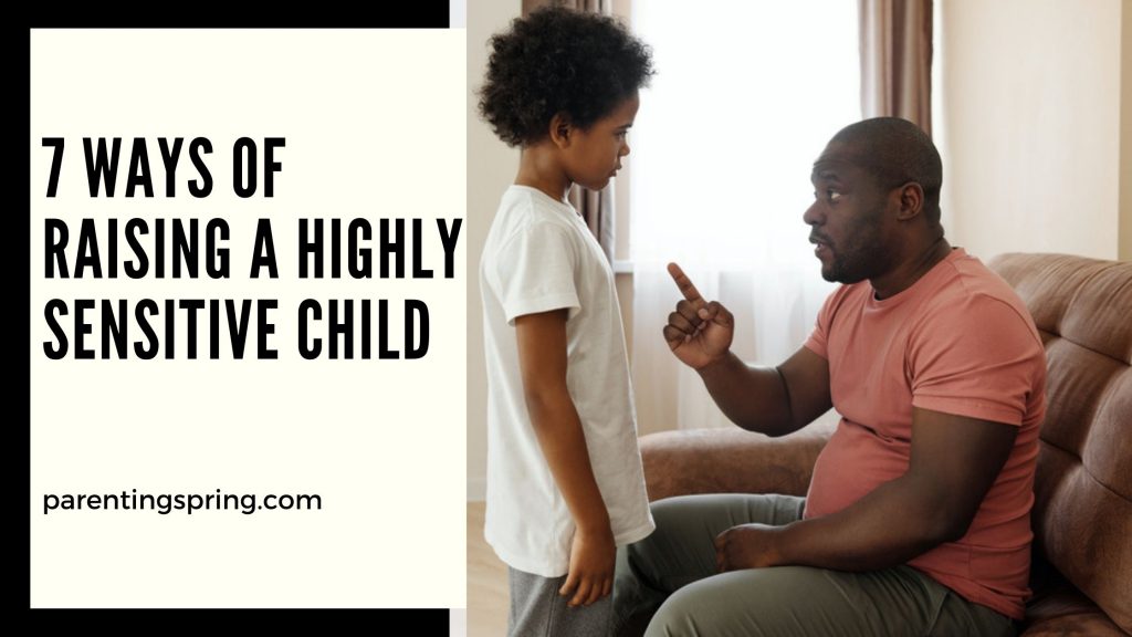 Why You Need to Tweak Your Parenting Style if You Have a Highly Sensitive Child: 7 Practical Suggestions
